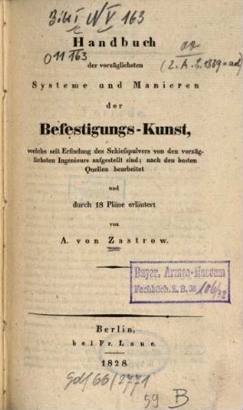 Handbuch der vorzüglichsten Systeme und Manieren der Befestigungs-Kunst, welche seit Erfindung des Schießpulvers von den vorzüglichsten Ingenieurs aufgestellt sind : nach den besten Quellen bearbeitet und durch 18 Pläne erläutert