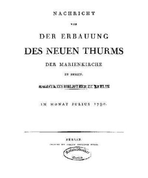 Nachricht von der Erbauung des neuen Thurms der Marienkirche zu Berlin. : im Monat Julius 1790