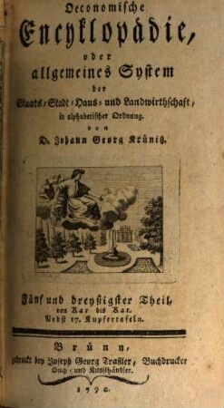 Oeconomische Encyklopädie, oder allgemeines System der Staats-, Stadt-, Haus- und Landwirthschaft : in alphabetischer Ordnung, 35. Von Kar bis Kat : Nebst 17. Kupfertafeln
