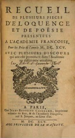 Recueil de plusieurs pièces d'éloquence et de poésie : présentées à l'Académie Françoise pour les prix de l'annee ..., 1695