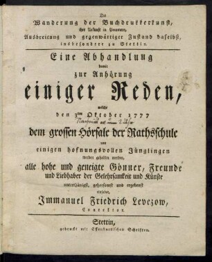 [Hauptbd.]: Eine Abhandlung damit zur Anhörung einiger Reden, welche den 3ten Oktober 1777 auf dem grossen Hörsale der Rathsschule von einigen hofnungsvollen Jünglingen werden gehalten werden : alle hohe und geneigte Gönner, Freunde und Liebhaber der Gelehrsamkeit und Künste ... einladet ...