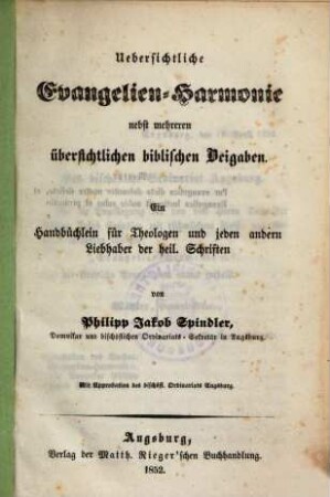 Uebersichtliche Evangelien-Harmonie : nebst mehreren übersichtlichen biblischen Beigaben ; ein Handbüchlein für Theologen und jeden andern Liebhaber der heil. Schriften