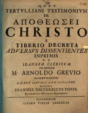 Tertulliani testimonium de aoptheōsei, Christo a Tiberio decreta adversus dissentientis inprimis V. C. Ioannem Clericum