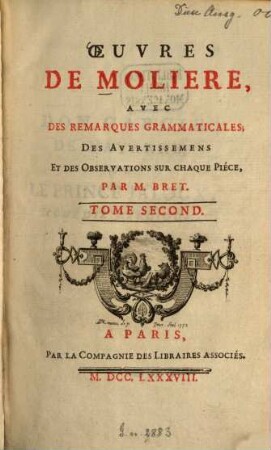 Oeuvres de Molière, 2. Don Garcie de Navarre ou le prince jaloux, comédie héroique. L'école de maris, comédie. Les fâcheux, comédie-ballet. L'école des femmes, comédie. L'impromptu de Versailles, comédie. - 576 S.