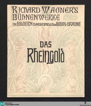 Das Rheingold : Vorabend zu dem Bühnenfestspiel: der Ring des Nibelungen von Richard Wagner