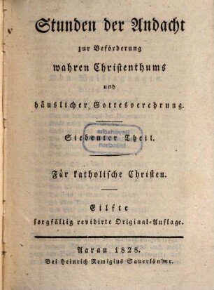Stunden der Andacht zur Beförderung wahren Christenthums und häuslicher Gottesverehrung, 7