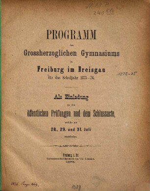 Programm des Grossherzoglichen Gymnasiums in Freiburg im Breisgau : für das Schuljahr ..., 1875/76