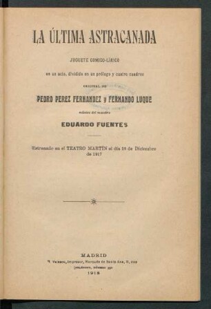 La última astracanada : juguete cómico-lírico en un acto, dividido en un prólogo y cuatro cuadros, original de Pedro Pérez Fernández y Fernando Luque