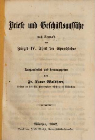 Briefe und Geschäftsaufsätze nach Thema's von Fürg's IV. Theil der Sprachlehre