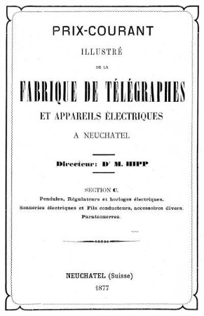 Prix-courant illustré de la fabrique de télégraphes et appareils électriques, Section C: Pendules, Régulateurs et horloges électriques. Sonneries électriques et Fils conducteurs, accessoires divers. Paratonnerres