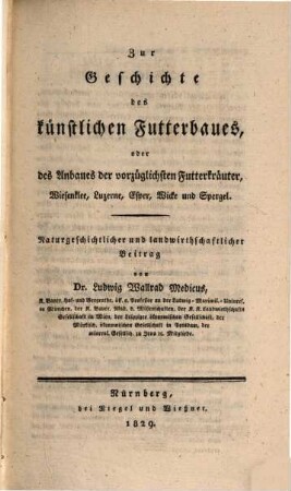 Zur Geschichte des künstlichen Futterbaues oder des Anbaues der vorzüglichsten Futterkräuter, Wiesenklee, Luzerne, Esper, Wecke und Spergel