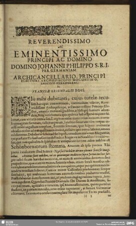 Reverendissimo Ac Eminentissimo Principi Ac Domino Domino Johanni Philippo S.R.I. Per Germaniam Archicancellario Principi Electori, Archiepiscopo Moguntino, Episcopo Herbipolensi Ac Franciae Orientalis Duci