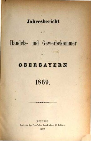 Jahresbericht der Handels- und Gewerbekammer Oberbayern. 1869