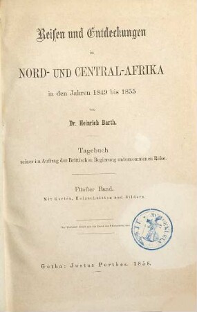 Reisen und Entdeckungen in Nord- und Central-Afrika in den Jahren 1849 bis 1855 : Tagebuch seiner im Auftrage der Brittischen Regierung unternommenen Reise. 5