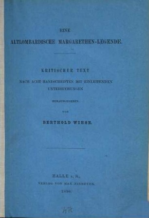 Eine altlombardische Margarethen-Legende : kritischer Text nach acht Handschriften mit einleitenden Untersuchungen
