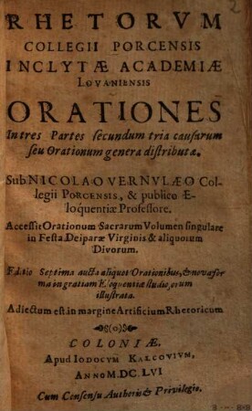 Rhetorvm Collegii Porcensis Inclytae Academiae Lovaniensis Orationes : In tres Partes secundum tria causarum seu Orationum genera distributae ; adiectum est in margine Artificium Rhetoricum