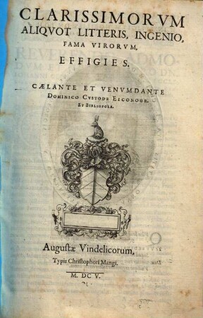 Clarissimorum aliquot litteris, ingenio, fama virorum effigies