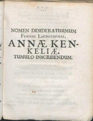 Nomen Desideratissimum Feminæ Laudatissimæ, Annæ Kenkeliæ, Tumulo Inscribendum.