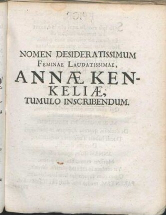 Nomen Desideratissimum Feminæ Laudatissimæ, Annæ Kenkeliæ, Tumulo Inscribendum.