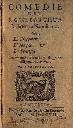 Comedie Del S. Gio. Battista Della Porta Napolitano : cioè, la Trappolaria, L'Olimpia, La Fantesca