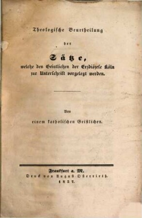 Theologische Beurtheilung der Sätze, welche den Geistlichen der Erzdiözese Köln zur Unterschrift vorgelegt werden