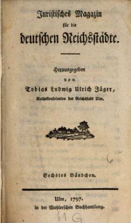 Juristisches Magazin für die deutschen Reichsstädte. 6. 1797