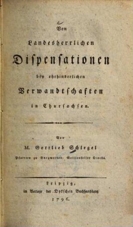 Von landesherrlichen Dispensationen bey ehehinderlichen Verwandtschaften in Chursachsen