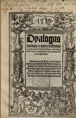 Dyalogus nouus & mire festiuus ex quorunda[m] viroru[m] salibus cribratus, non minus eruditionis qua[m] macaronices amplectens