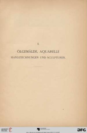 I. Ölgemälde, Aquarelle, Handzeichnungen und Sculpturen (Nr. 1-161)