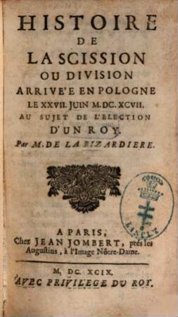 Histoire de la scission ou division arrivée en Pologne le XXVII. juin MDCXCVII au sujet de l'élection d'un roy