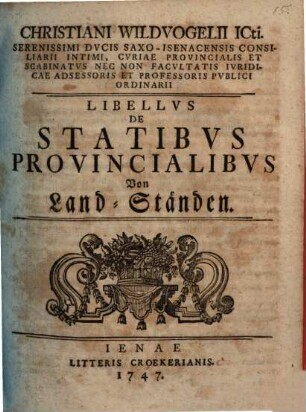 Libellus de statibus provincialibus : = Von Land-Ständen