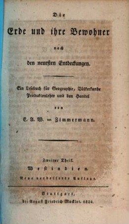 Die Erde und ihre Bewohner nach den neuesten Entdeckungen : ein Lesebuch für Geographie, Völkerkunde, Produktenlehre und den Handel, 2. Westindien