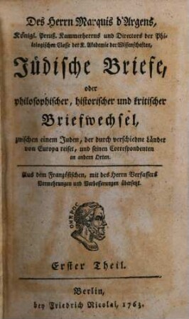 Des Herrn d'Argens Jüdische Briefe, oder philosophischer, historischer und kritischer Briefwechsel, zwischen einem Juden, der durch verschiedne Länder von Europa reiset, und seinen Correspondenten an andern Orten, 1