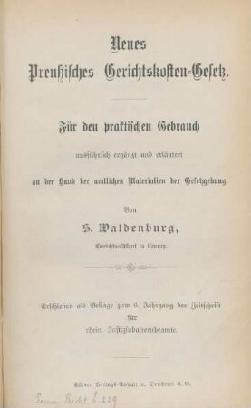 Neues Preußisches Gerichtskosten-Gesetz : für den praktischen Gebrauch ausführlich ergänzt und erläutert an der Hand der amtlichen Materialien der Gesetzgebung