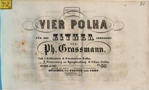 Vier Polka für die Zither. 2, Erinnerung an Nymphenburg & Lilien-Polka