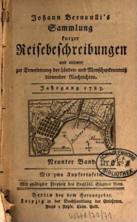 Johann Bernoulli's Sammlung kurzer Reisebeschreibungen und anderer zur Erweiterung der Länder- und Menschenkenntniß dienender Nachrichten, 9