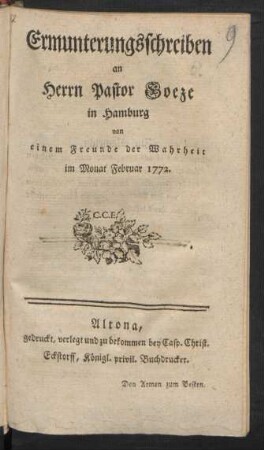 Ermunterungsschreiben an Herrn Pastor Goeze in Hamburg von einem Freunde der Wahrheit im Monat Februar 1772.