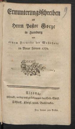 Ermunterungsschreiben an Herrn Pastor Goeze in Hamburg von einem Freunde der Wahrheit im Monat Februar 1772.