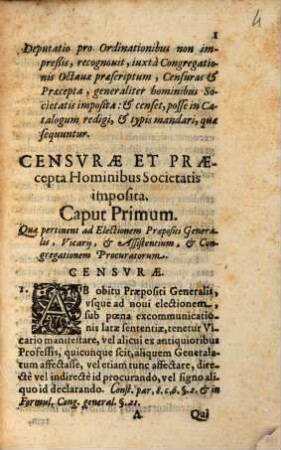 Deputatio pro Ordinationibus non impressis, recognovit, iuxtà Congregationis Octauae praescriptum, Censuras & Praecepta, generaliter hominibus Societatis imposita: & censet, posse in Catalogum redigi, & typis mandari, quae sequuntur: Censurae Et Praecepta Hominibus Societatis imposita