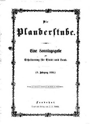 Die Plauderstube : eine Sonntagsausgabe zur Erheiterung für Stadt und Land. 5. 1859