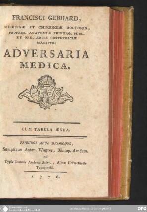 Francisci Gebhard, Medicinae Et Chirurgiae Doctoris, Profess. Anatomiae Friburg. Publ. ... Adversaria Medica : Cum Tabula Aenea
