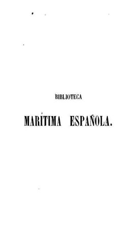 Tomo 1: Biblioteca marítima española. Tomo 1