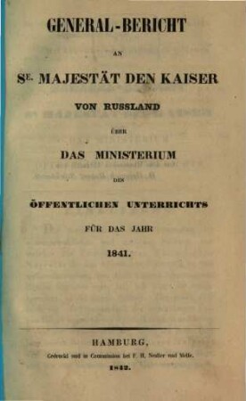 Generalbericht an Se. Majestät den Kaiser über das Ministerium des Öffentlichen Unterrichts, 1841 (1842)