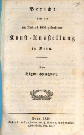 Bericht über die im Julius 1830 gehaltene Kunst-Ausstellung in Bern