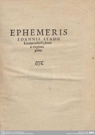 EPHEMERIS IOANNIS STADII Leonnouthesii, Anni a virgineo partu 1576.
