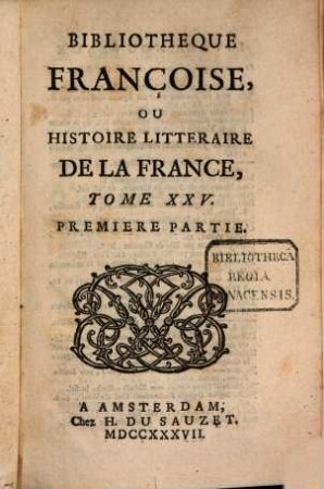 Bibliothèque françoise, ou histoire littéraire de la France. 25, 25. 1737