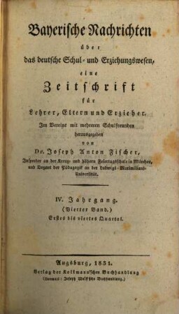 Bayerische Nachrichten über das deutsche Schul- und Erziehungswesen : eine Zeitschrift f. Lehrer, Eltern u. Erzieher. 4. 1831