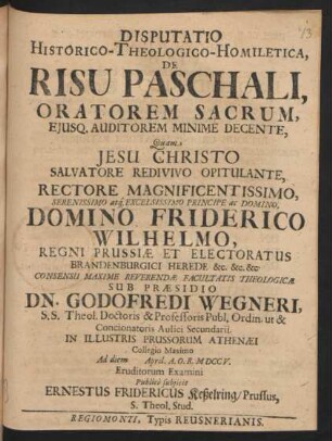Disputatio Historico-Theologico-Homiletica, De Risu Paschali, Oratorem Sacrum, Eiusq. Auditorem Minime Decente