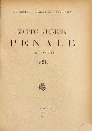 Statistica giudiziaria penale : per l'anno .... 1891 (1893)
