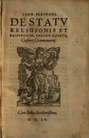 Ioan. Sleidani, De Statv Religionis Et Reipvblicae, Carolo Qvinto, Caesare, Commentarij : Cum Indice luculentißimo, [1]